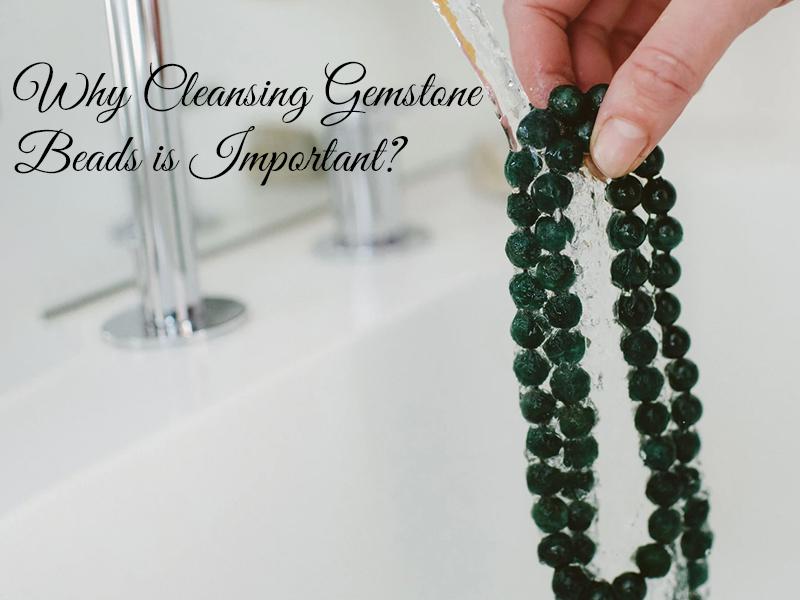 Why Is Cleansing Gemstone Beads Important?